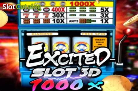 Excited Slot 3d 1000x Review 2024